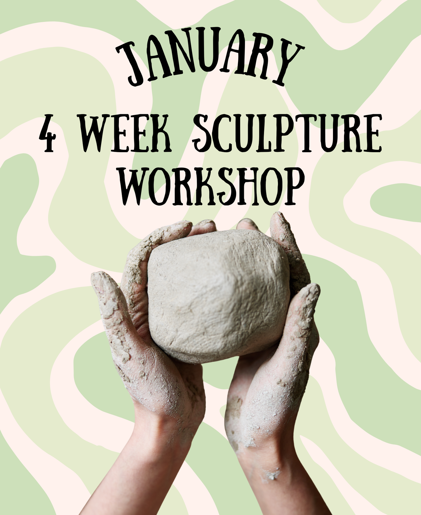 January 4 Week SCULPTURE Workshop - Tuesdays 5:30-8:30pm