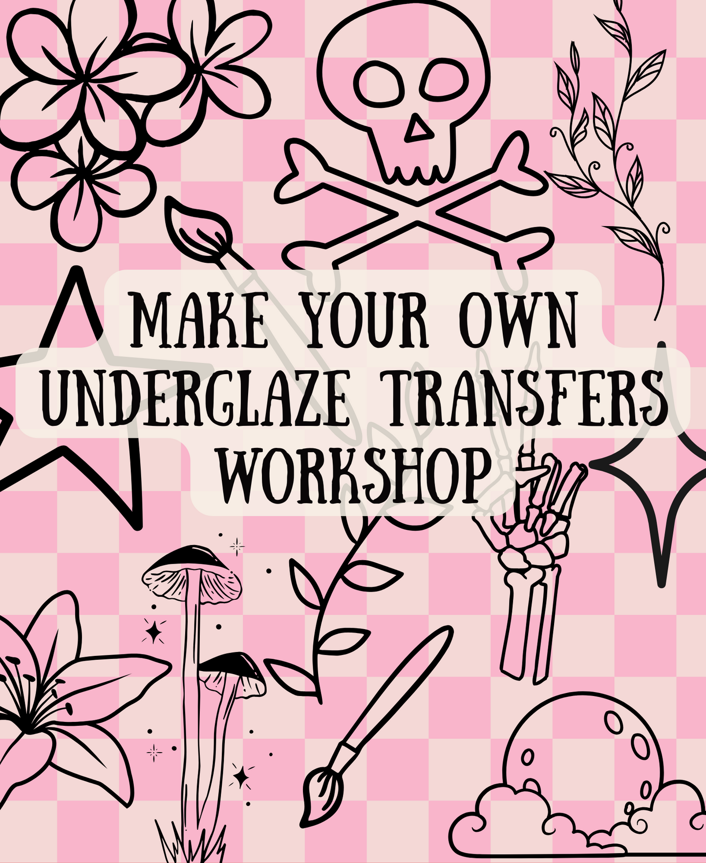 Skill Workshop: MAKE YOUR OWN UNDERGLAZE TRANSFERS WORKSHOP