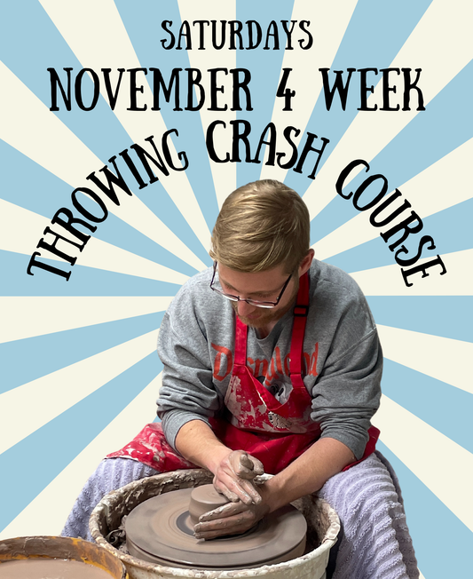 November 4 Week Throwing Crash Course - Saturdays 9:30am-12:30pm