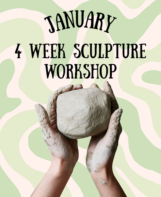 January 4 Week SCULPTURE Workshop - Tuesdays 5:30-8:30pm