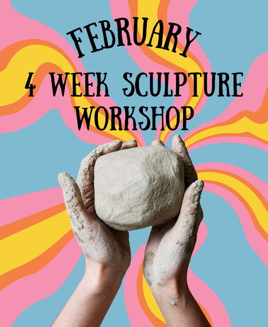 February 4 Week SCULPTURE Workshop - Mondays 5:30-8:30p