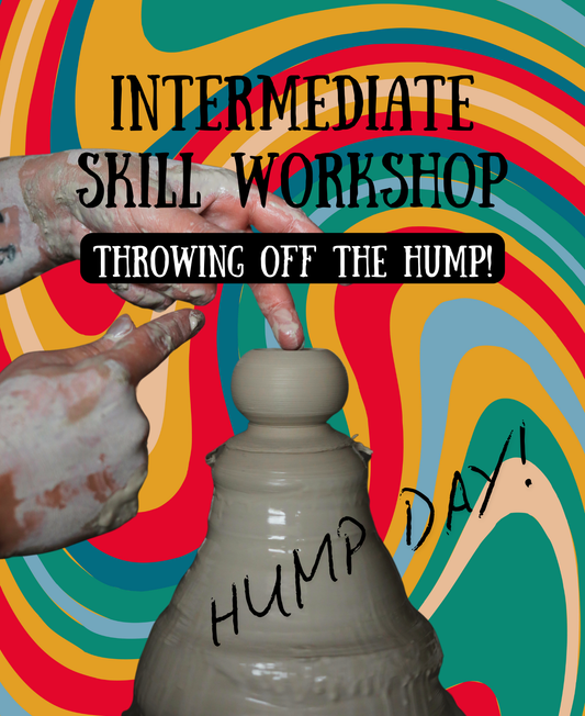 Intermediate Skill Workshop: THROWING OFF THE HUMP 2/26 Wed. 6:00-7:30p