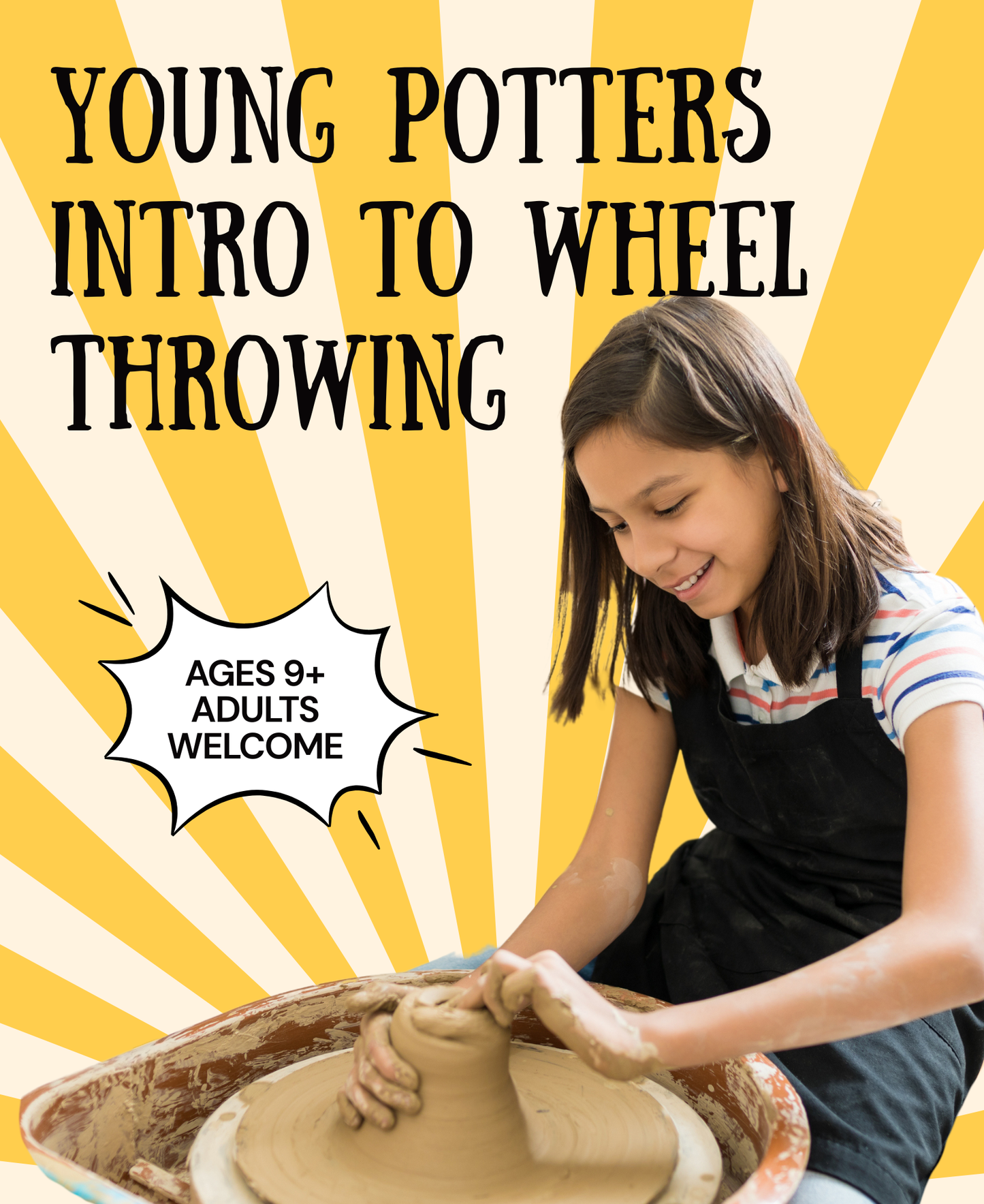 Young Potters Intro to Wheel Throwing: Ages 9+ *Adults Welcome - Beginner Friendly*