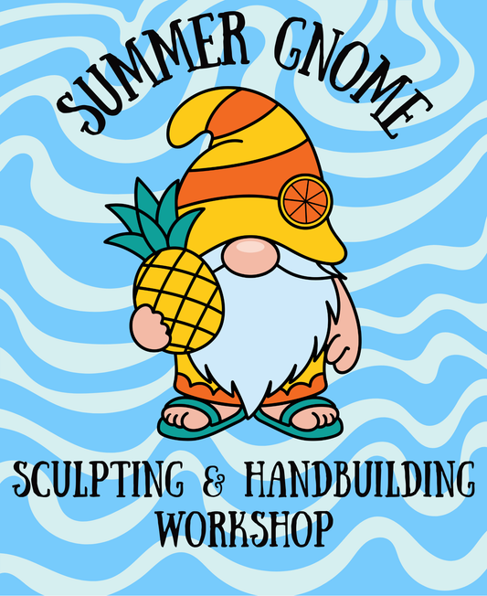 Summer Gnome Sculpting Workshop - Sun. 7/19 10:00am-1:00pm