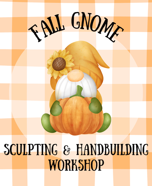 Fall Gnome Sculpting & Handbuilding Workshop - Sun. 9/13 11a-2p
