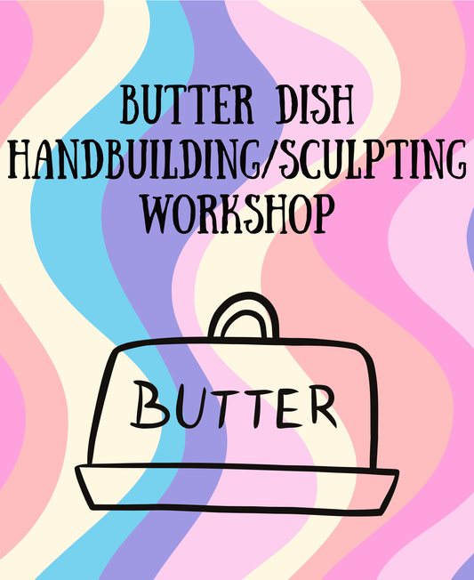 Butter Dish Handbuilding/Sculpting Workshop - Sun 2/8 10:00am-1:00pm