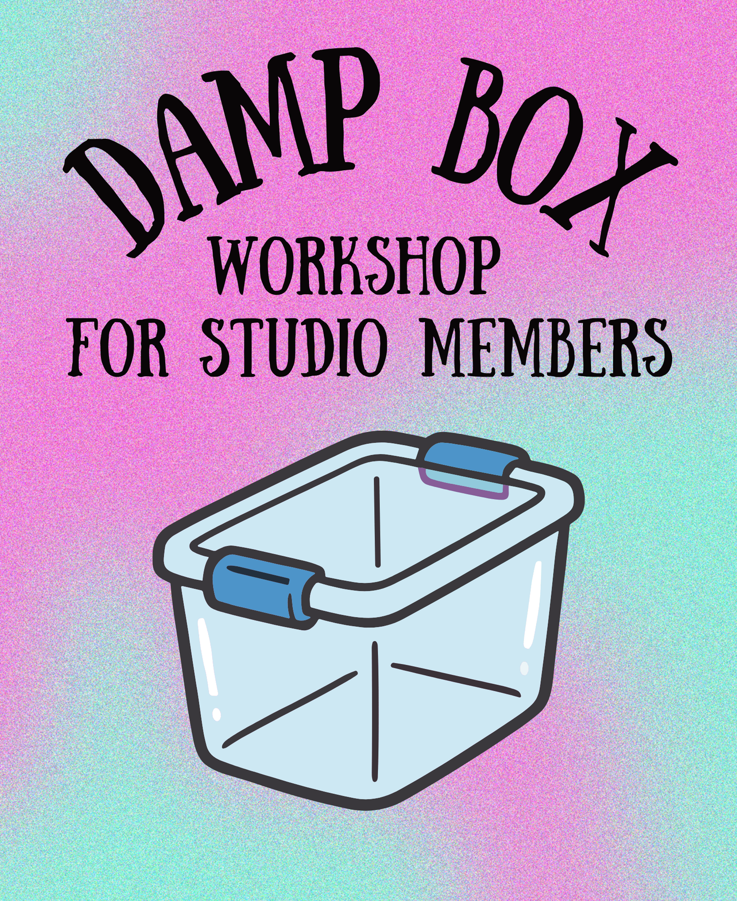 Damp Box Workshop for Studio Members