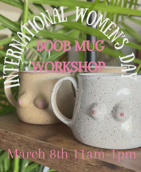 International Women's Day: BOOB MUG WORKSHOP March 8th 11a-1p